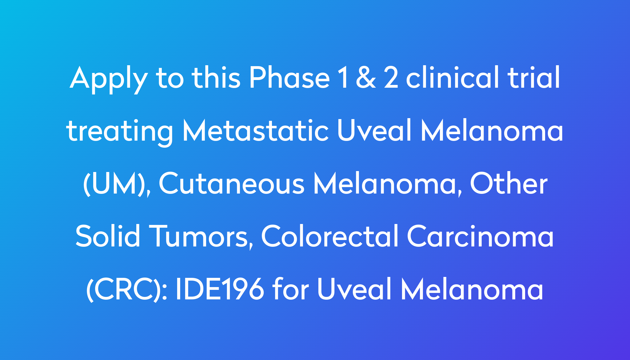 ide196-for-uveal-melanoma-clinical-trial-2023-power